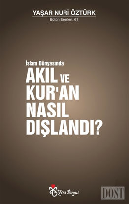 İslam Dünyasında Akıl ve Kur’an Nasıl Dışlandı?